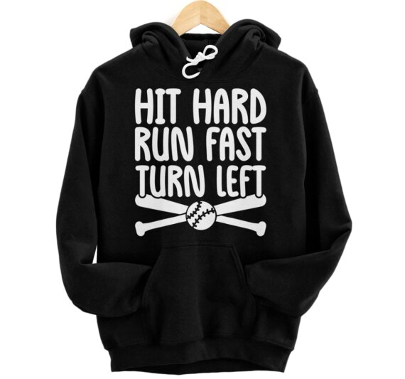 Funny Baseball Lover Player Hit Hard Run Fast Turn Left Pullover Hoodie