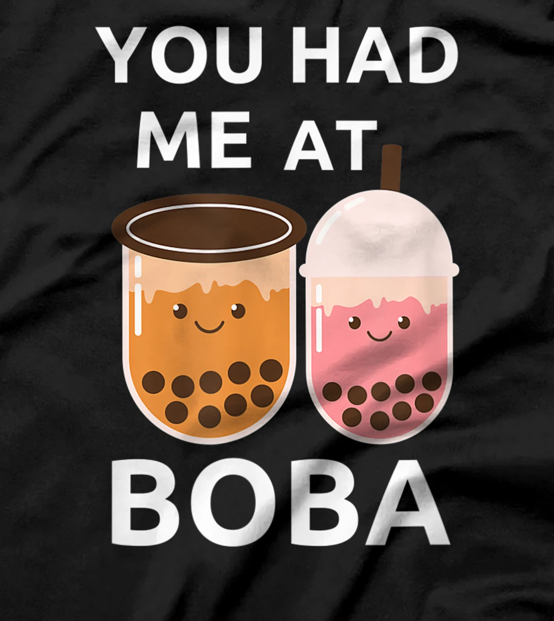 Funny Bubble You Had Me At Boba Pearl Milk Tea Tapioca Lover T-Shirt