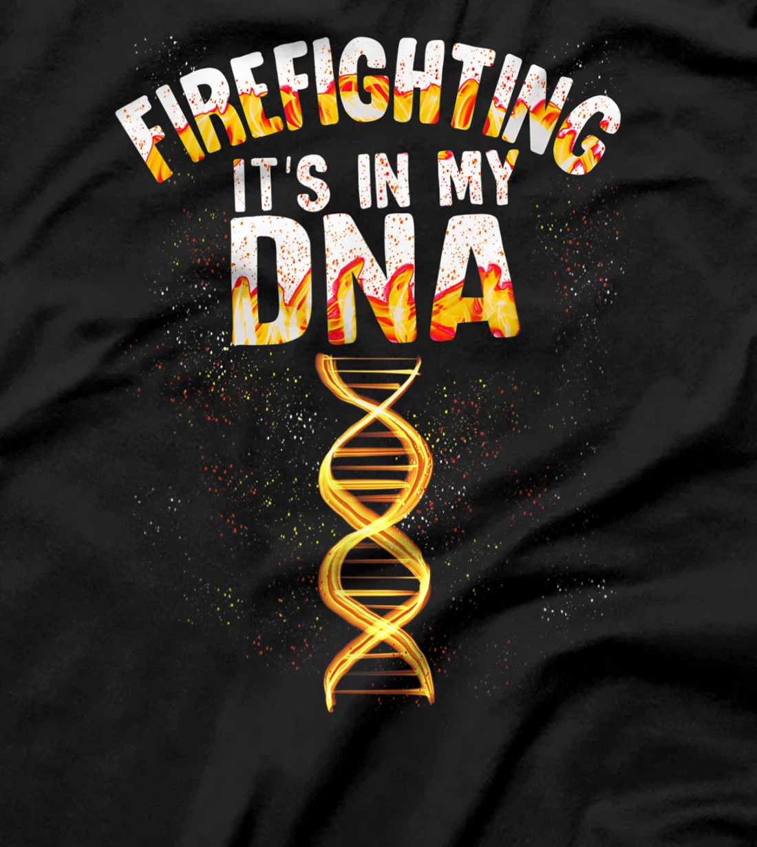 Funny Firefighting It's In My DNA | Cute Fireman Rescue Gift T-Shirt