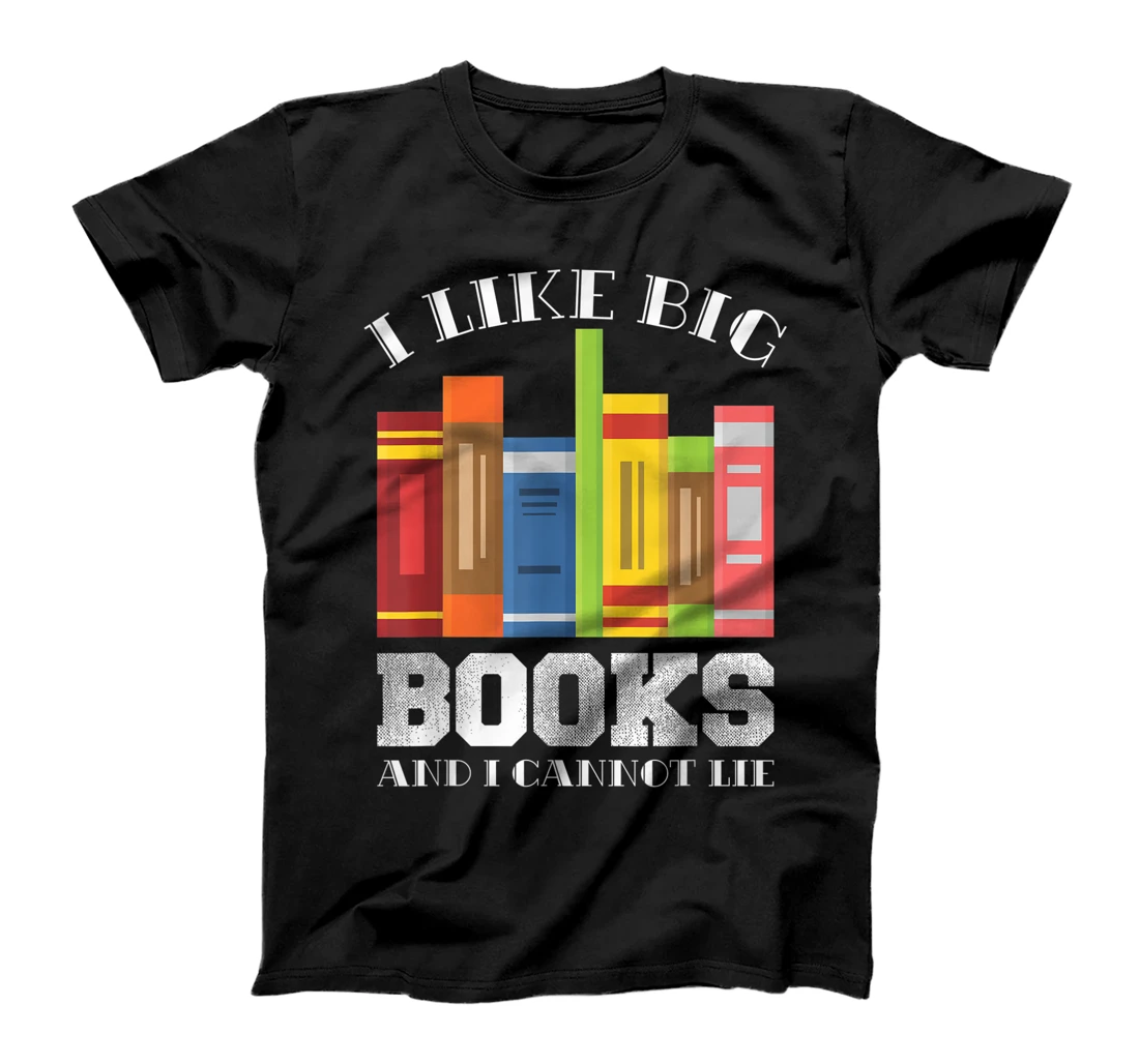 Funny I Like Big Books Reader T-Shirt