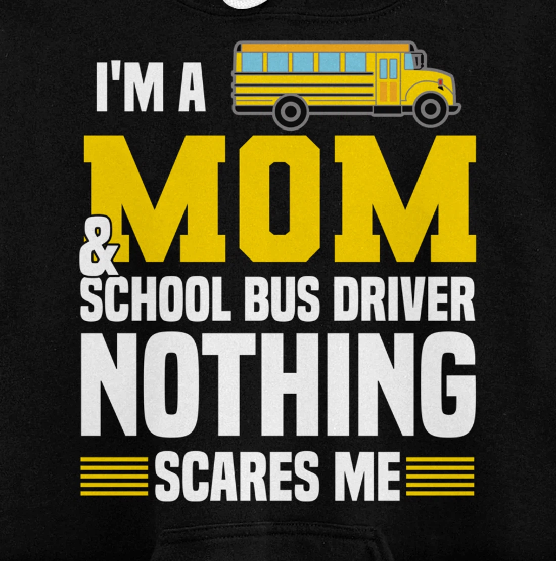 Funny I'm A Mom And School Bus Driver Nothing Scares Me Pullover Hoodie