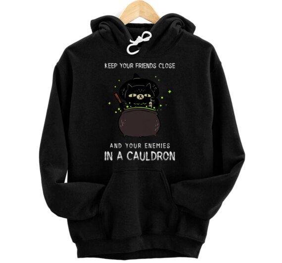 Funny Keep your Enemies In A Cauldron Witch Wiccan Occult Pullover Hoodie