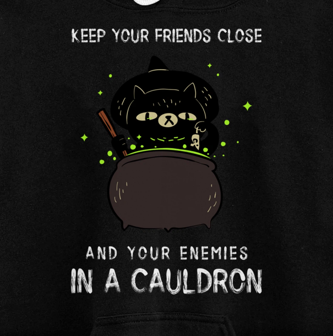 Funny Keep your Enemies In A Cauldron Witch Wiccan Occult Pullover Hoodie