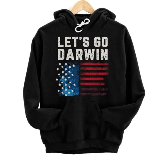 Funny Lets Go Darwin Sarcastic Let’s Go Darwin Pullover Hoodie