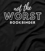 Funny Not Worst Bookbinder T-Shirt