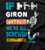 Funny plumber custom name if Giron can't fix it we're all T-Shirt