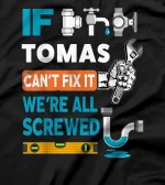 Funny plumber custom name if Tomas can't fix it we're all T-Shirt