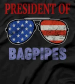 Funny President of Bagpipes Quote - USA Flag Sunglasses T-Shirt
