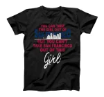 Funny San Francisco Girl - Relocation from San Francisco T-Shirt