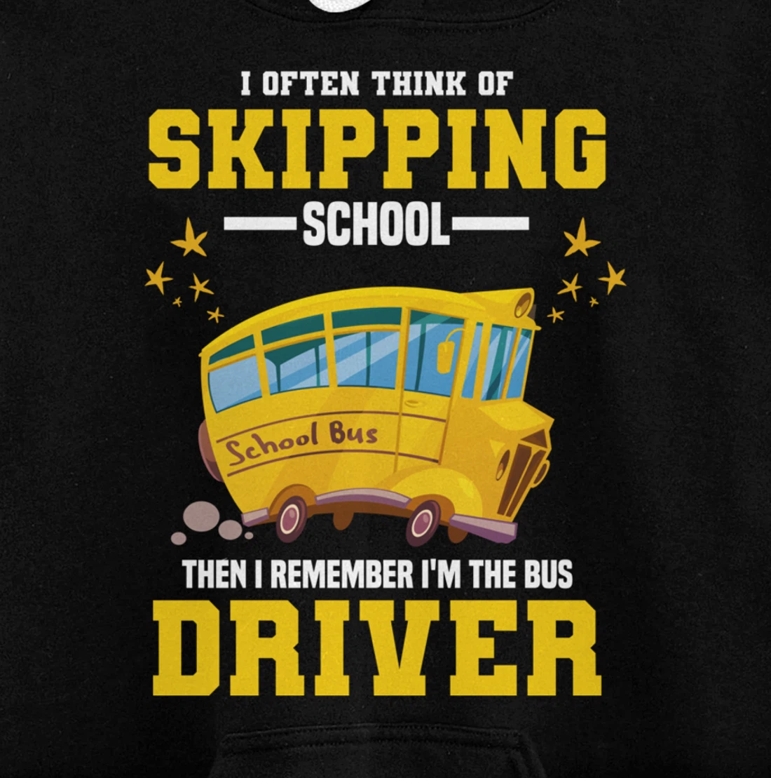 Funny School Bus Driver I Often Think Of Skipping School Pullover Hoodie