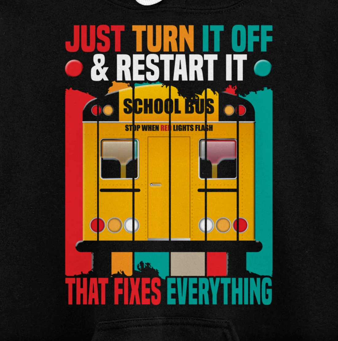 Funny School Bus Driver Saying Just Turn It Off And Restart Pullover Hoodie