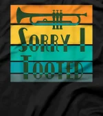 Funny Sorry I Tooted Trumpet Designs T-Shirt