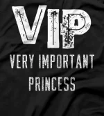 Funny Vip Very Important Princess Gift T-Shirt