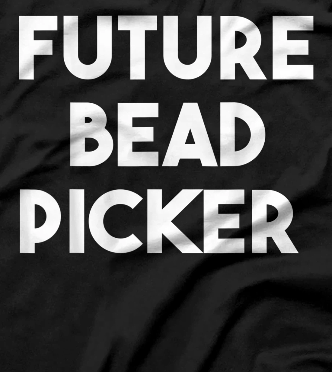 Future Bead Picker T-Shirt