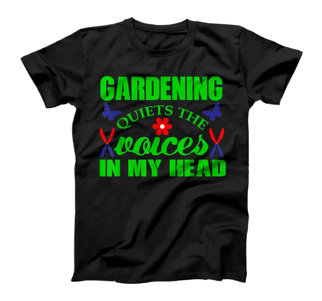 Gardening Quiets The Voices In My Head - Funny Gardening T-Shirt