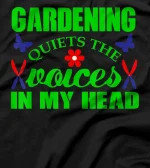 Gardening Quiets The Voices In My Head - Funny Gardening T-Shirt