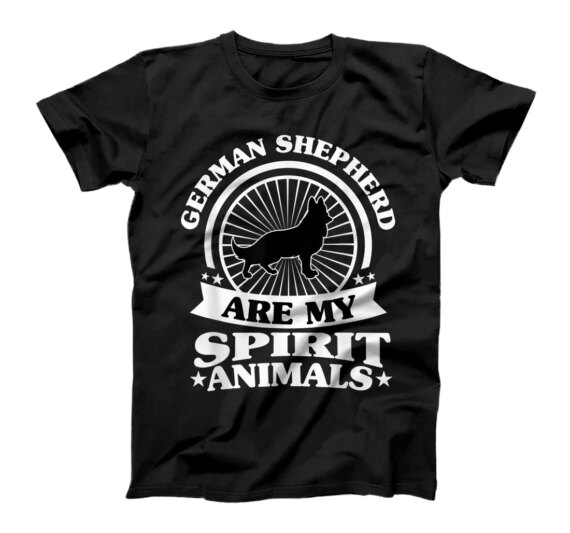 German Shepherd are My Spirit Animal ,My German Shepherd T-Shirt
