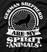 German Shepherd are My Spirit Animal ,My German Shepherd T-Shirt