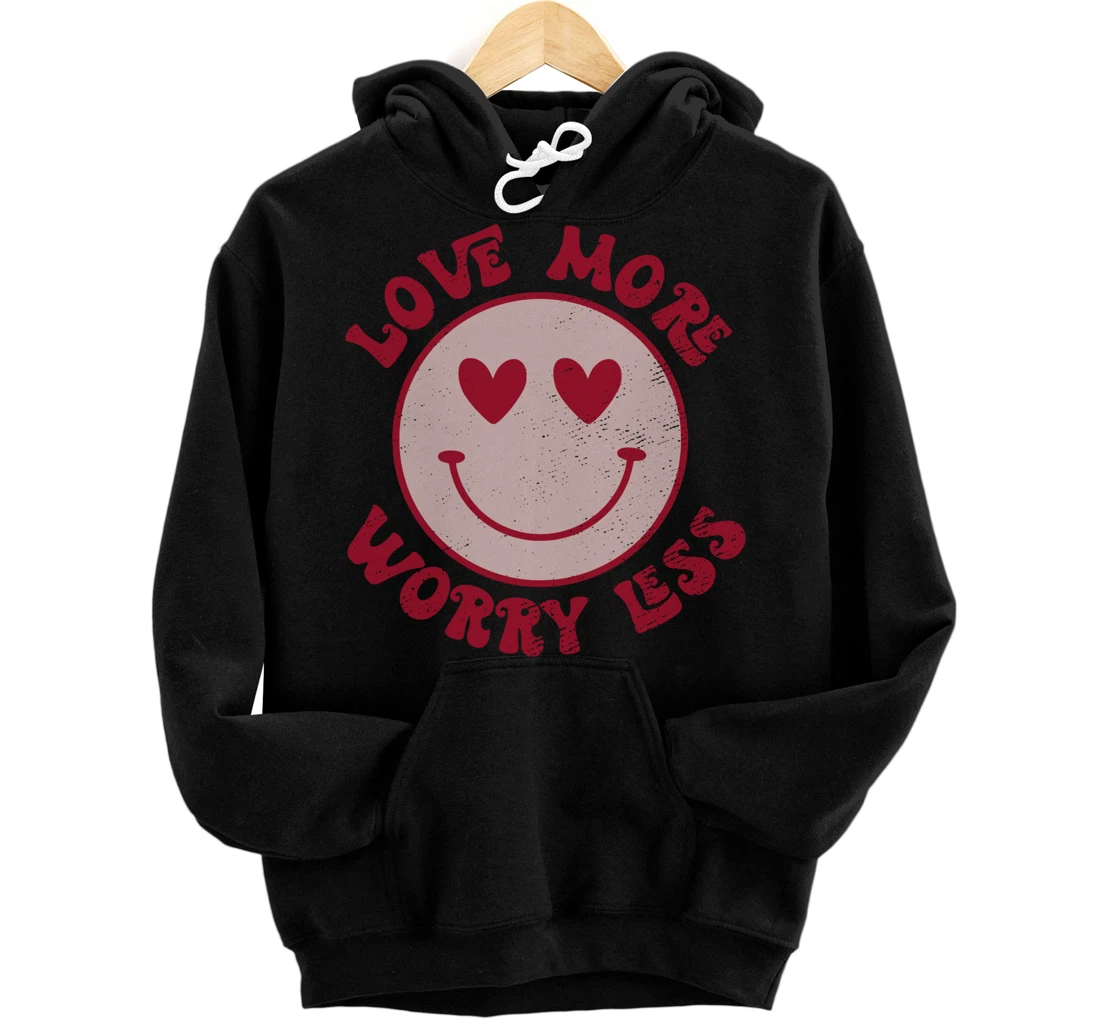 Groovy Valentines Day Love More Worry Less Hippie Smile Love Pullover Hoodie