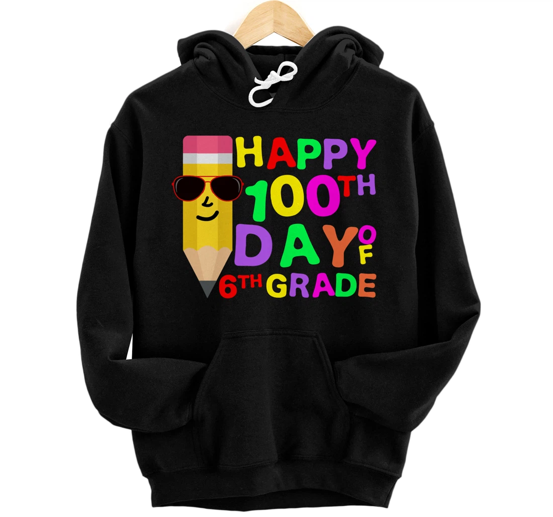 Happy 100th Day Of 6th Grade Sunglasses Child Teacher School Pullover Hoodie