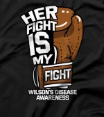 Her Fight Is My Fight Wilson's Disease Awareness Patient T-Shirt
