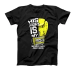 His Fight Is My Fight Microcephaly Awareness Ribbon Patient T-Shirt