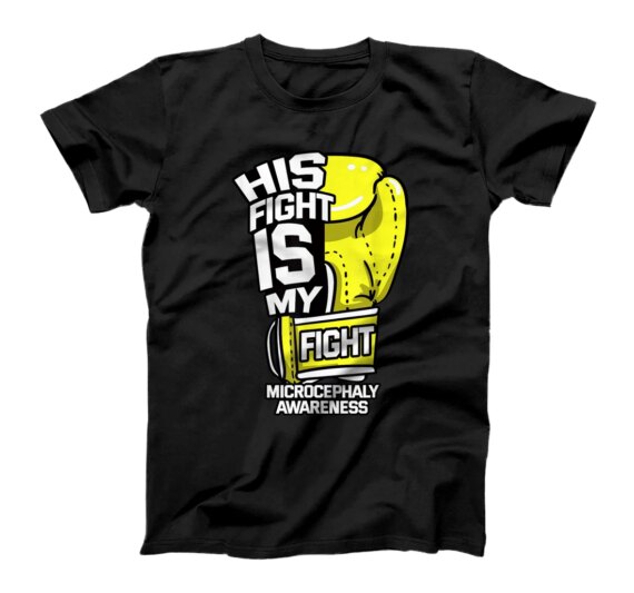 His Fight Is My Fight Microcephaly Awareness Ribbon Patient T-Shirt