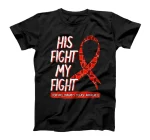 His Fight Is My Fight Von Willebrand Disease Awareness VWD T-Shirt