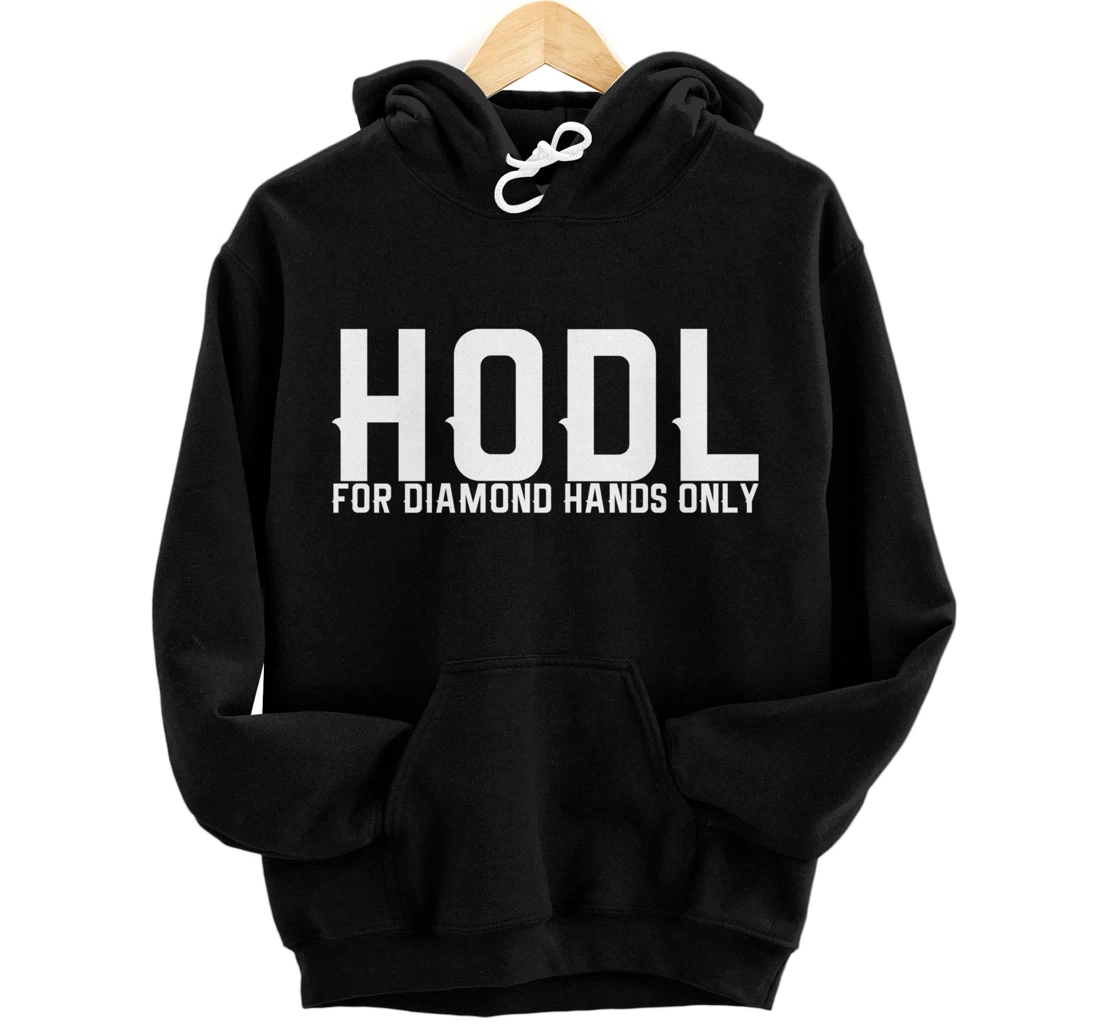 Hodl For Diamond Hands Only Pullover Hoodie