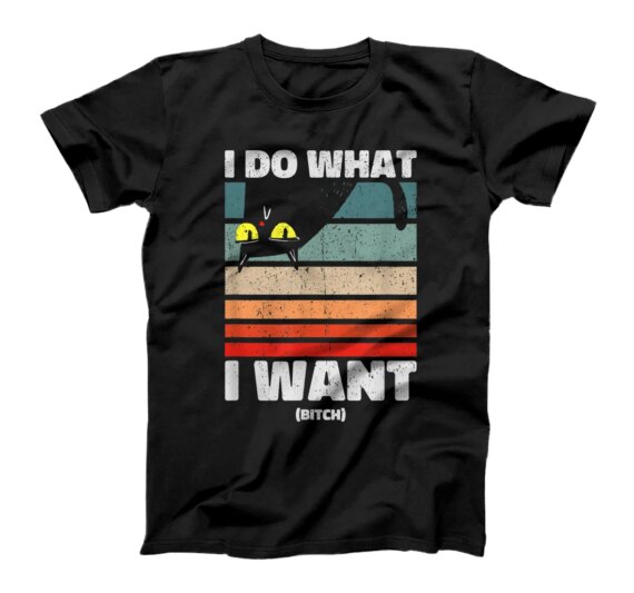 I Do What I Want. Cool and Funny Retro Vintage Angry Cat T-Shirt