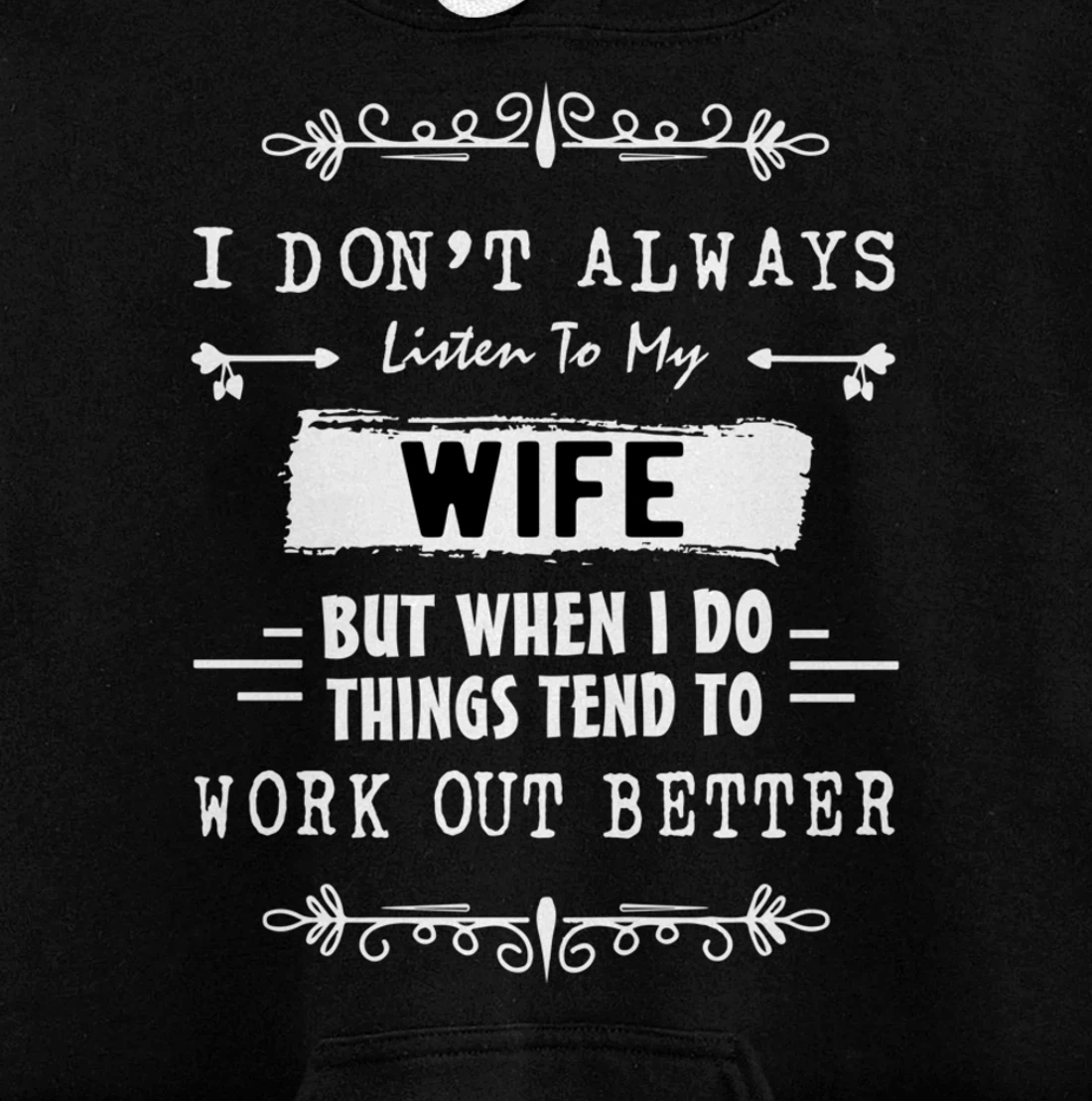 I don't always listen to my Wife but when I do Funny Husband Pullover Hoodie