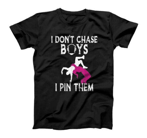 I Don't Chase Boys I Pin Them girls T-Shirt