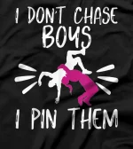 I Don't Chase Boys I Pin Them Wrestling teen girls  T-Shirt