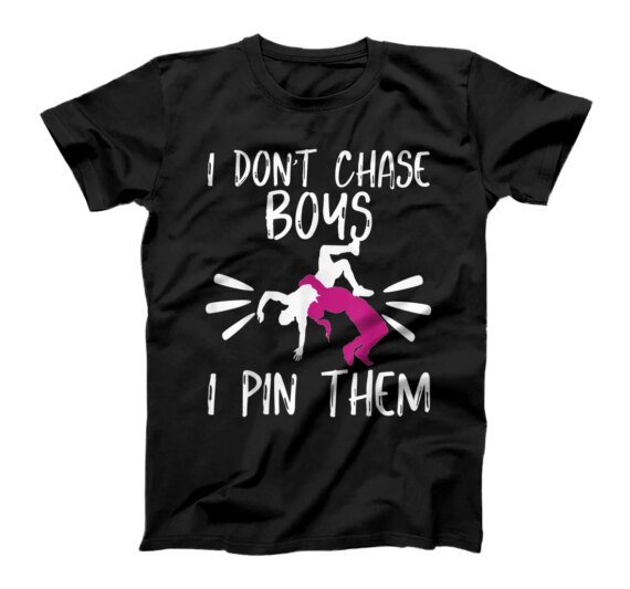I Don't Chase Boys I Pin Them Wrestling teen girls  T-Shirt