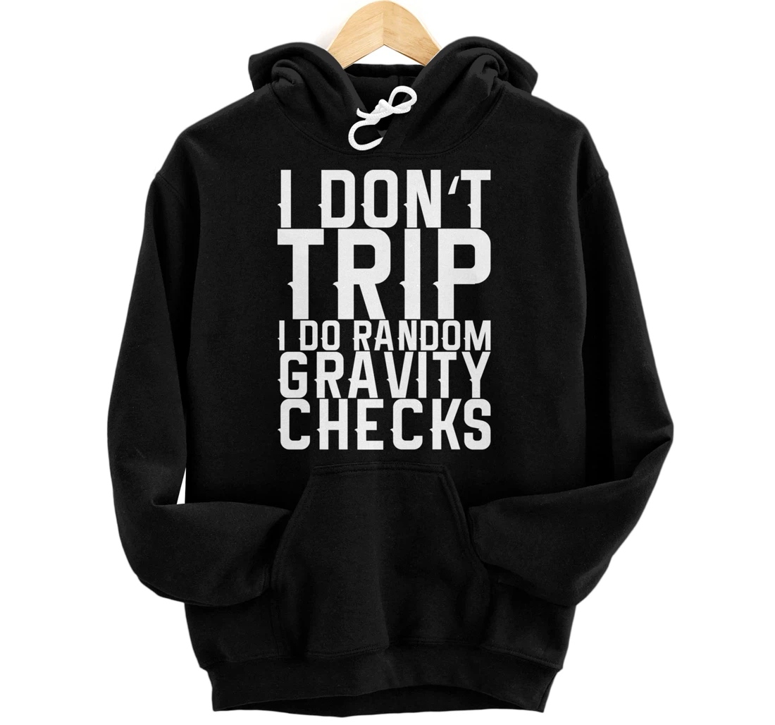 I Don't Trip I Do Random Gravity Checks Pullover Hoodie