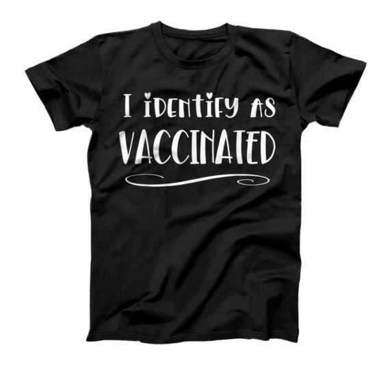 I IDENTIFY AS VACCINATED T-Shirt
