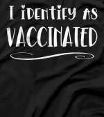 I IDENTIFY AS VACCINATED T-Shirt
