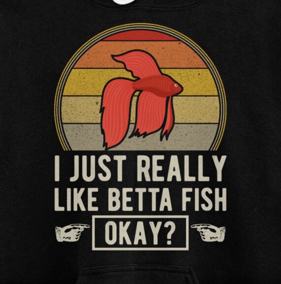 I Just Really Like Betta Fish Okay Funny Fish Tank Pullover Hoodie