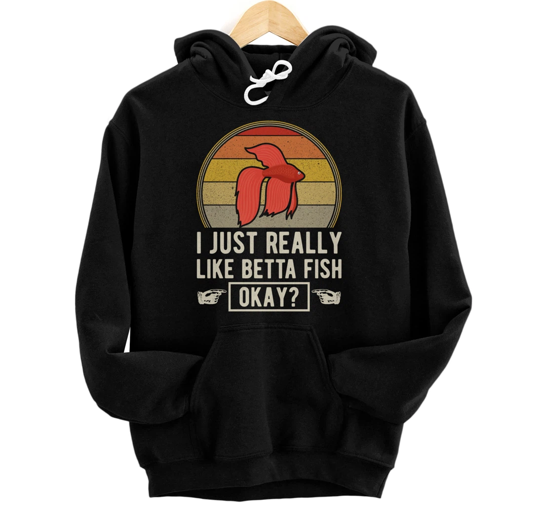 I Just Really Like Betta Fish Okay Funny Fish Tank Pullover Hoodie