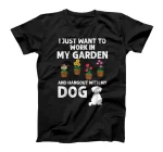 I Just Want To Work In My Garden And Hangout With My Dog T-Shirt