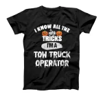 I Know All The Tricks I'm A Tow Truck Operator T-Shirt
