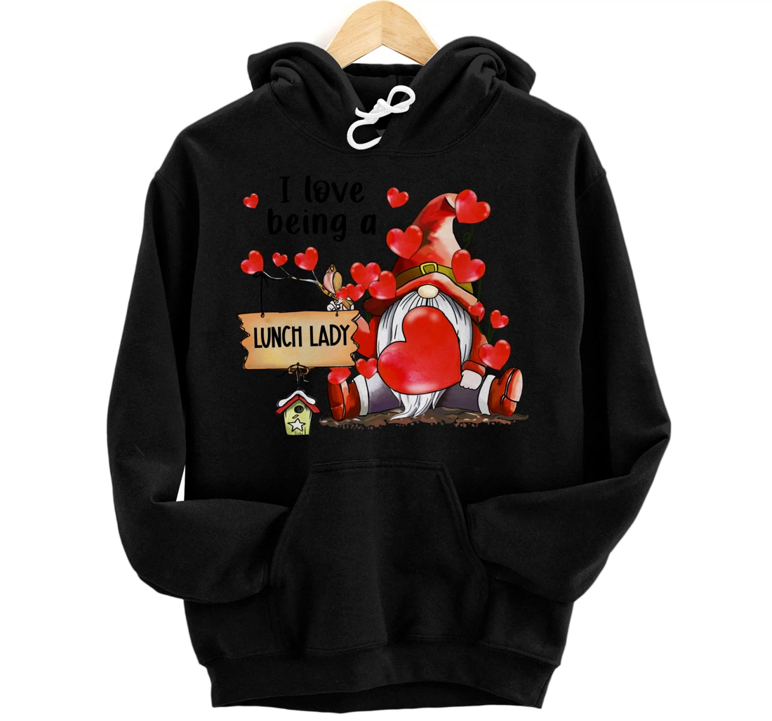 I Love Being A Lunch Lady Gnome Lunch Lady Heart Valentines Pullover Hoodie