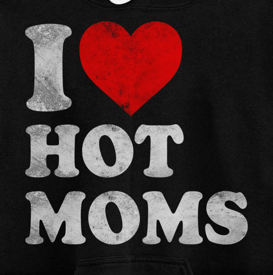 I Love Hot Moms Distressed Retro Vintage Funny Valentine's Pullover Hoodie