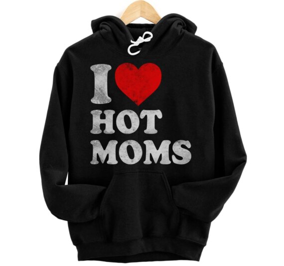 I Love Hot Moms Distressed Retro Vintage Funny Valentine's Pullover Hoodie