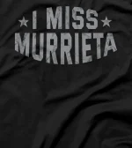 I Miss Murrieta California Keepsake CA Remembrance Tourist T-Shirt