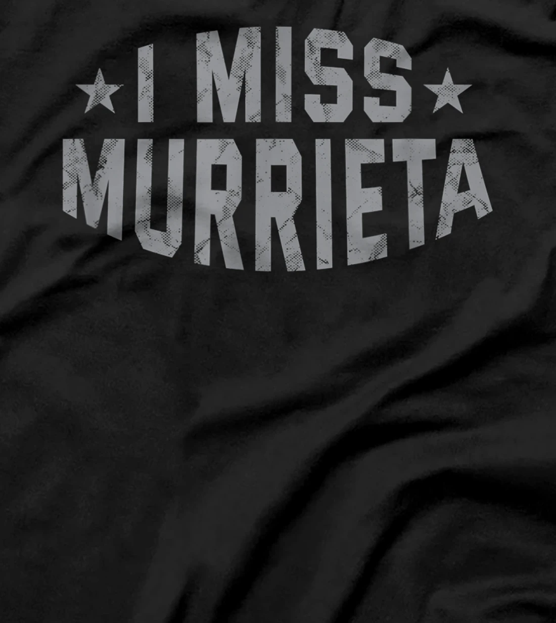 I Miss Murrieta California Keepsake CA Remembrance Tourist T-Shirt