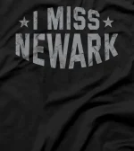 I Miss Newark New Jersey Keepsake NJ Remembrance Tourist T-Shirt
