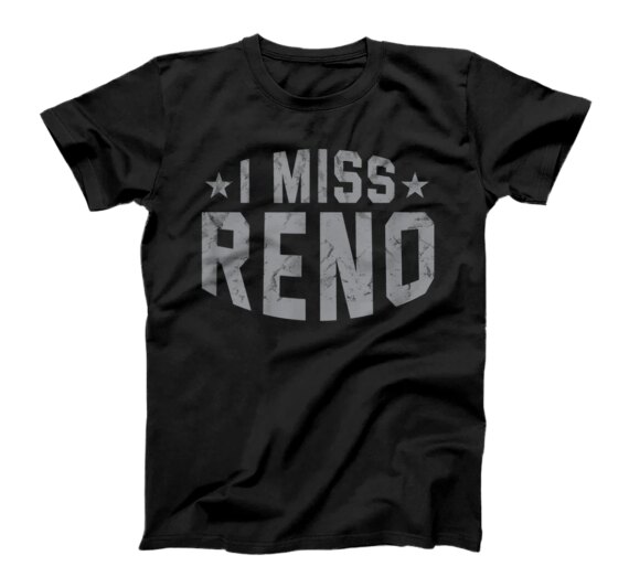 I Miss Reno Nevada Keepsake NV Remembrance Tourist Holiday T-Shirt