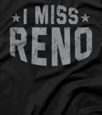 I Miss Reno Nevada Keepsake NV Remembrance Tourist Holiday T-Shirt