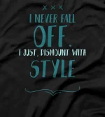 I Never Fall Off I Just Dismount with - Horse Equestrians T-Shirt